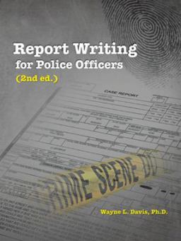Report Writing for Police Officers (2nd Ed. )  9781452587264 Front Cover