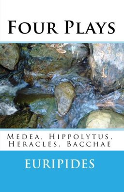 Four Plays: Medea, Hippolytus, Heracles, Bacchae 1st 2010 9781452846941 Front Cover