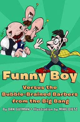 Funny Boy Versus the Bubble-Brained Barbers from the Big Bang Funny Boy Versus the Bubble-Brained Barbers from the Big Bang