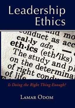 Leadership Ethics : Is Doing the Right Thing Enough?  9781453513996 Front Cover