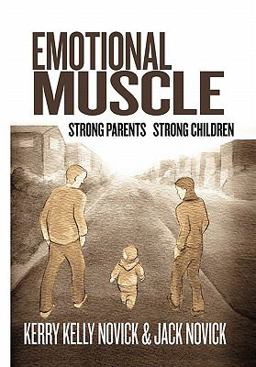 Emotional Muscle Strong Parents, Strong Children  9781453584743 Front Cover