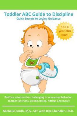 Toddler ABC Guide to Discipline Quick Secrets to Loving Guidance  9781453618974 Front Cover