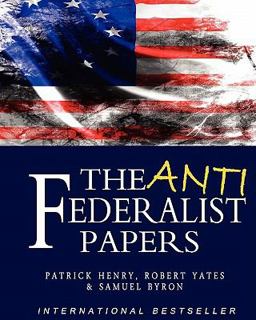 Anti-Federalist Papers  9781453631348 Front Cover