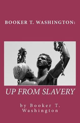 Booker T. Washington: up from Slavery