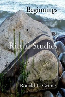 Beginnings in Ritual Studies 3rd 9781453752623 Front Cover