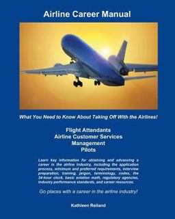 Airline Career Manual What You Need to Know about Taking off with the Airlines!  9781453761267 Front Cover
