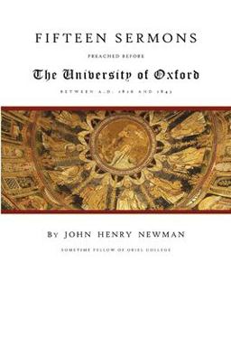 Fifteen Sermons Preached Before the University of Oxford Between A. D. 1826 And 1843