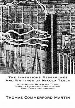 The Inventions Researches and Writings of Nikola Tesla