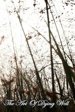 The Art of Dying Well The Art of Dying Well