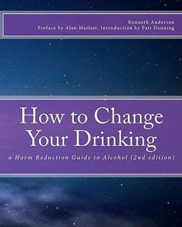 How to Change Your Drinking A Harm Reduction Guide to Alcohol (2nd Edition) 2nd 9781453830604 Front Cover