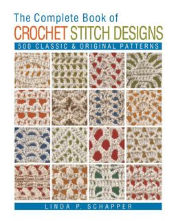 Complete Book of Crochet Stitch Designs 500 Classic and Original Patterns  9781454701378 Front Cover