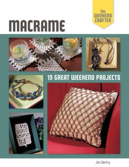 Weekend Crafter: Macrame 19 Great Weekend Projects  9781454701804 Front Cover