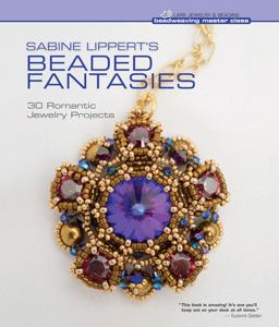 Sabine Lippert's Beaded Fantasies 30 Romantic Jewelry Projects  9781454702467 Front Cover