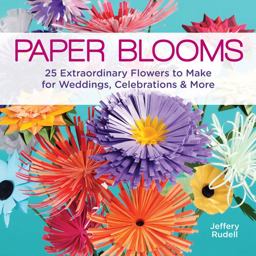 Paper Blooms 25 Extraordinary Flowers to Make for Weddings, Celebrations and More  9781454703501 Front Cover