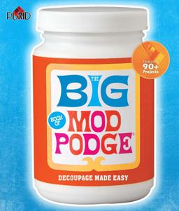 Big Book of Mod Podge Decoupage Made Easy 2015 9781454708698 Front Cover