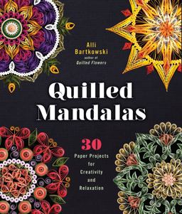Quilled Mandalas 30 Paper Projects for Creativity and Relaxation  9781454709015 Front Cover