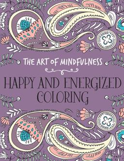 The Art of Mindfulness: Happy and Energized Coloring