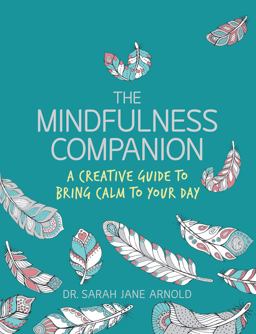 Mindfulness Companion A Creative Guide to Bring Calm to Your Day  9781454710219 Front Cover