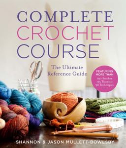 Complete Crochet Course The Ultimate Reference Guide  9781454710523 Front Cover