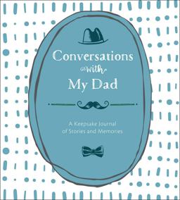 Conversations with My Dad A Keepsake Journal of Stories and Memories  9781454710653 Front Cover