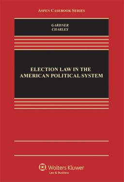 Election Law in the American Political System  9781454807148 Front Cover