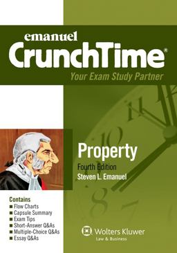 CrunchTime: Property, Fourth Edition CrunchTime: Property, Fourth Edition