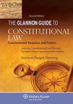 The Glannon Guide to Constitutional Law: Governmental Structure and Powers: Learning Constitutional Law Through Multiple-Choice Questions and Analysis  9781454816645 Front Cover