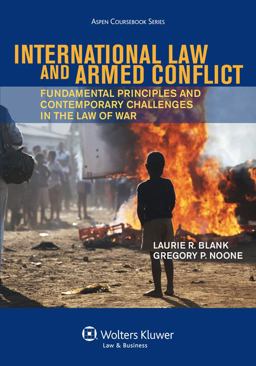 International Law and Armed Conflict Fundamental Principles and Contemporary Challenges in the Law of War 2013 9781454817727 Front Cover