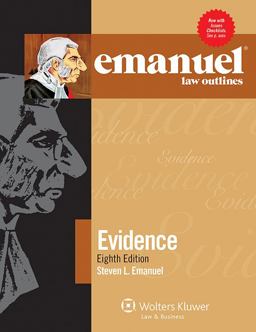 Emanuel Law Outlines - Evidence Emanuel Law Outlines - Evidence