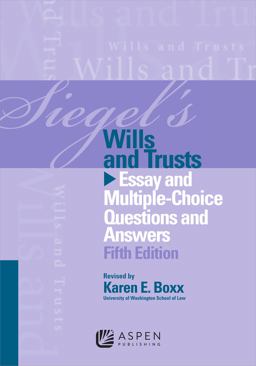 Siegel's Wills and Trusts Essay and Multiple-Choice Questions and Answers 5th 9781454824961 Front Cover