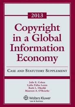 Copyright in a Global Information Economy, 2013: Case and Statutory Supplement  9781454827856 Front Cover