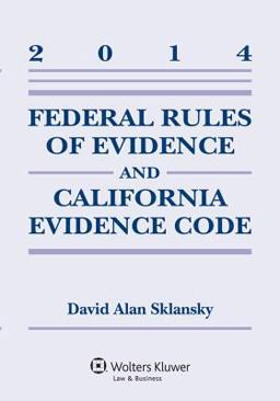 Federal Rules Evidence and California Evidence Code 2014