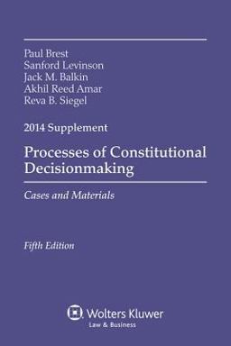 Processes of Constitutional Decisionmaking Processes of Constitutional Decisionmaking
