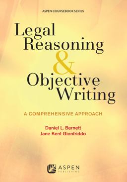 Legal Reasoning and Objective Writing A Comprehensive Approach  9781454858973 Front Cover