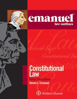 Emanuel Law Outlines: Constitutional Law Emanuel Law Outlines: Constitutional Law