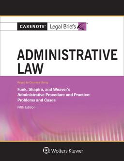 Administrative Law, Keyed to Funk, Shapiro, and Weaver 5th 9781454873228 Front Cover