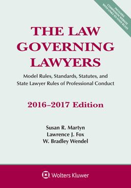 The Law Governing Lawyers: Model Rules, Standards, Statutes, and State Lawyer Rules of Professional Conduct, 2016-2017 Edition  9781454875376 Front Cover