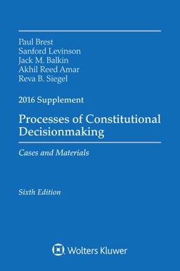 Processes of Constitutional Decisionmaking Processes of Constitutional Decisionmaking