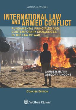 International Law and Armed Conflict: Fundamental Principles and Contemporary Challenges in the Law of War, Concise Edition  9781454878827 Front Cover