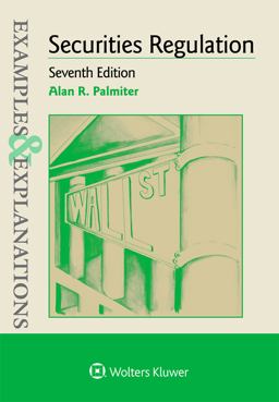 Examples and Explanations for Securities Regulation 7th 9781454881308 Front Cover