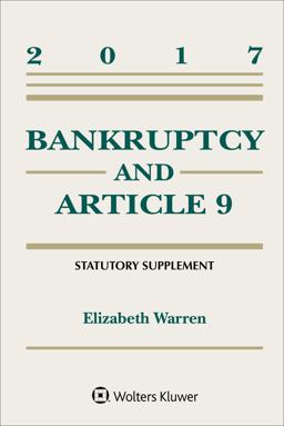 Bankruptcy and Article 9 2017 Statutory Supplement
