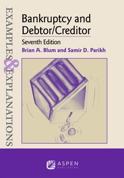 Examples and Explanations for Bankruptcy and Debtor/Creditor 7th 9781454883203 Front Cover