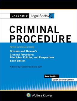 Casenote Legal Briefs for Criminal Procedure Keyed to Dressler and Thomas 6th 2017 9781454891888 Front Cover