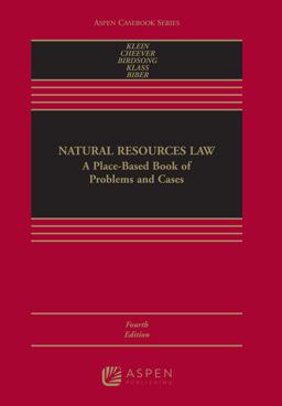 Natural Resources Law A Place-Based Book of Problems and Cases, Fourth Edition 4th 9781454893509 Front Cover