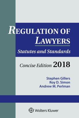 Regulation of Lawyers Statutes and Standards, Concise Edition, 2018 Supplement  9781454894421 Front Cover