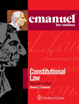 Emanuel Law Outlines for Constitutional Law Emanuel Law Outlines for Constitutional Law