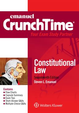 Emanuel CrunchTime for Constitutional Law Emanuel CrunchTime for Constitutional Law