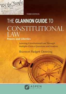 Glannon Guide to Constitutional Law: Learning Constitutional Law Through Multiple-choice Questions and Analysis 3rd 9781454898023 Front Cover