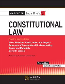 Casenote Legal Briefs for Constitutional Law Keyed to Brest, Levinson, Balkin, Amar, and Siegel 7th 9781454898597 Front Cover