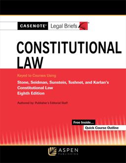 Casenote Legal Briefs for Constitutional Law Keyed to Stone, Seidman, Sunstein, Tushnet, and Karlan 8th 9781454898603 Front Cover